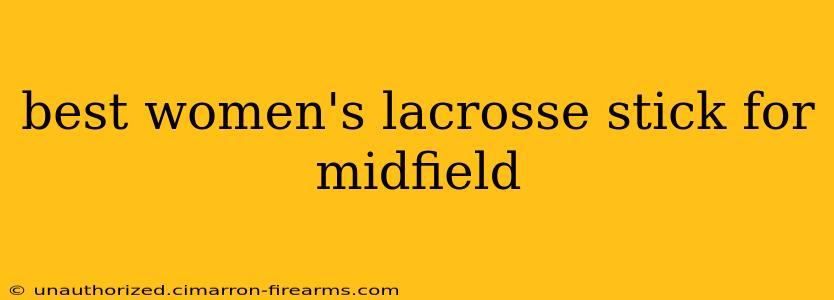 best women's lacrosse stick for midfield