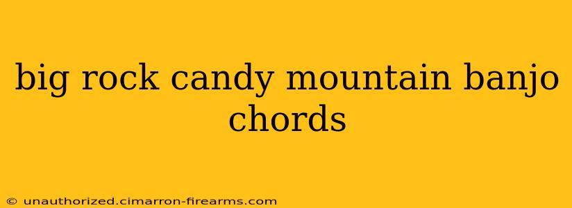 big rock candy mountain banjo chords