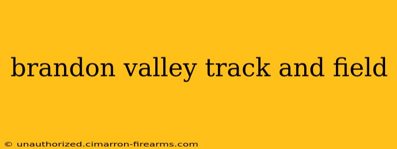 brandon valley track and field