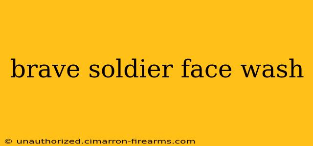 brave soldier face wash