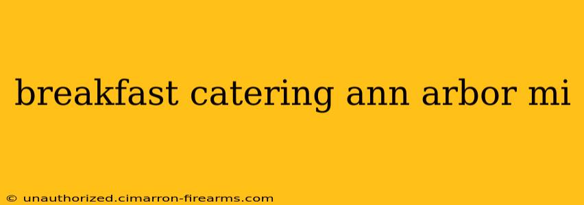 breakfast catering ann arbor mi