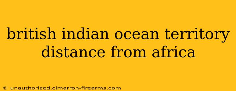 british indian ocean territory distance from africa