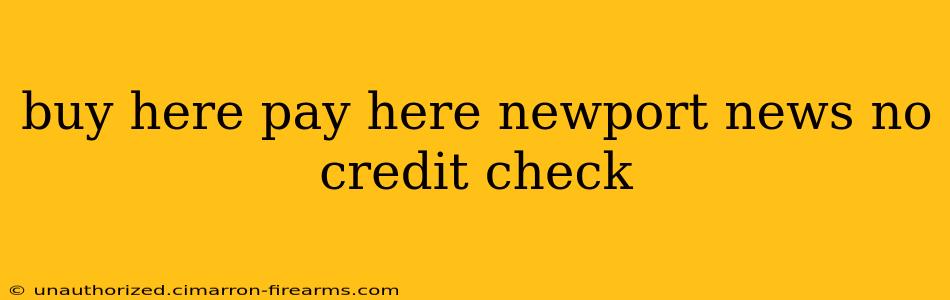 buy here pay here newport news no credit check