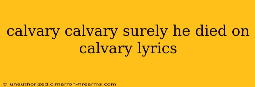 calvary calvary surely he died on calvary lyrics