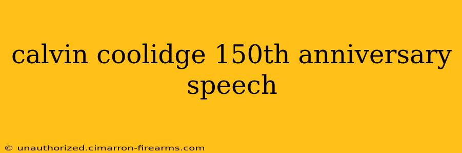 calvin coolidge 150th anniversary speech