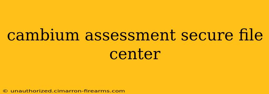 cambium assessment secure file center