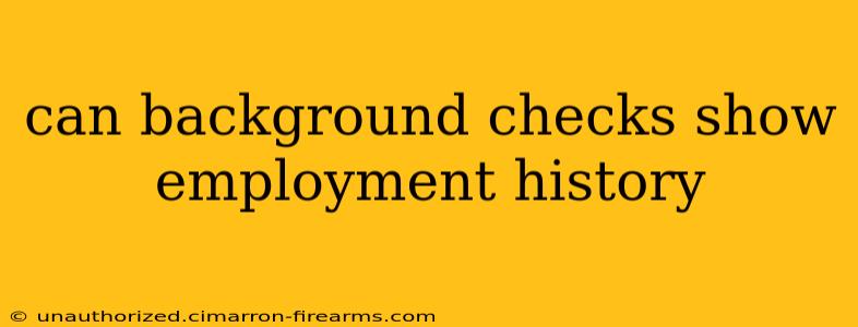 can background checks show employment history