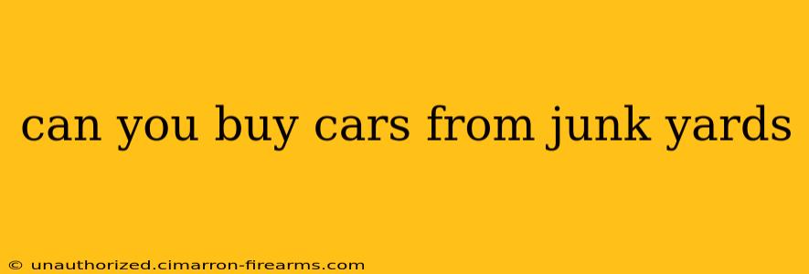 can you buy cars from junk yards