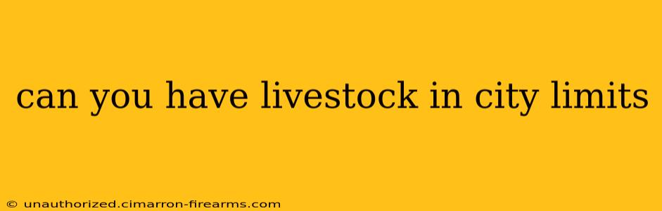 can you have livestock in city limits