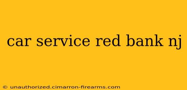 car service red bank nj