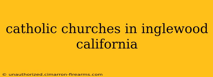 catholic churches in inglewood california