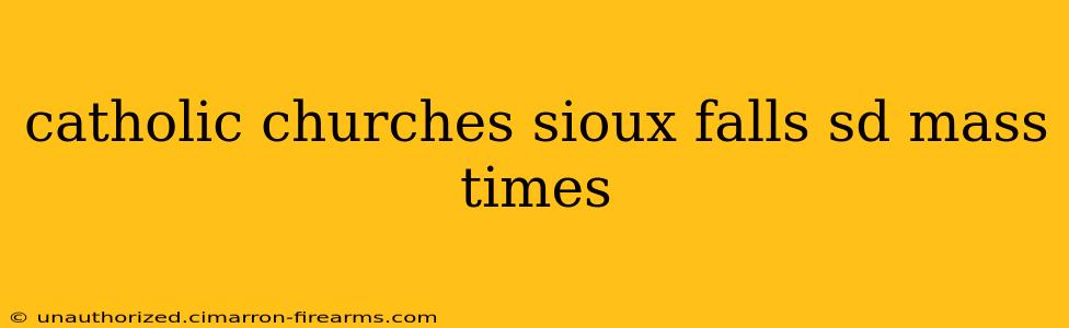 catholic churches sioux falls sd mass times