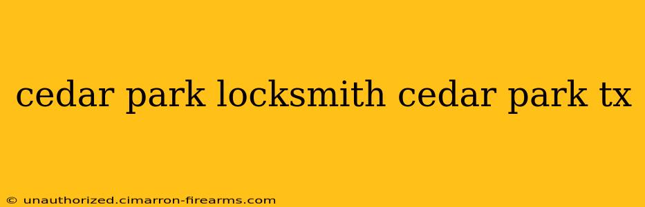 cedar park locksmith cedar park tx