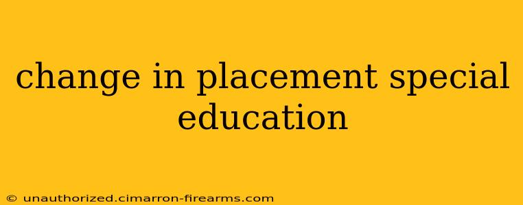 change in placement special education