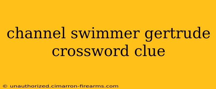 channel swimmer gertrude crossword clue