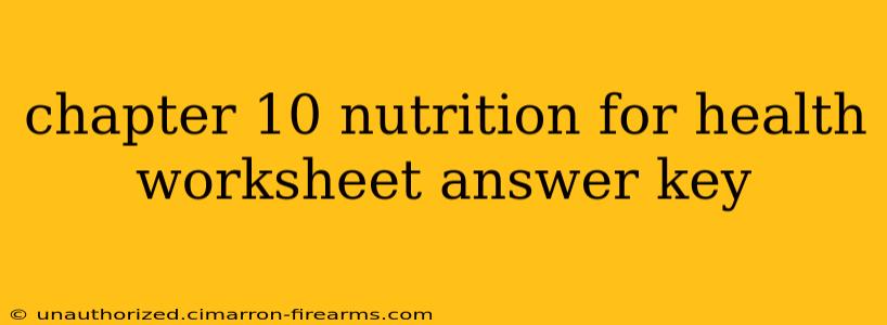 chapter 10 nutrition for health worksheet answer key