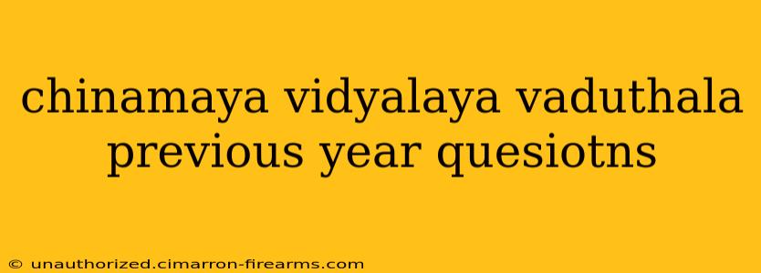 chinamaya vidyalaya vaduthala previous year quesiotns