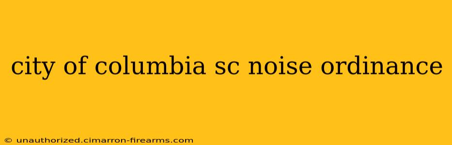 city of columbia sc noise ordinance