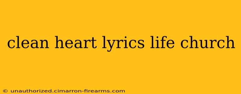 clean heart lyrics life church