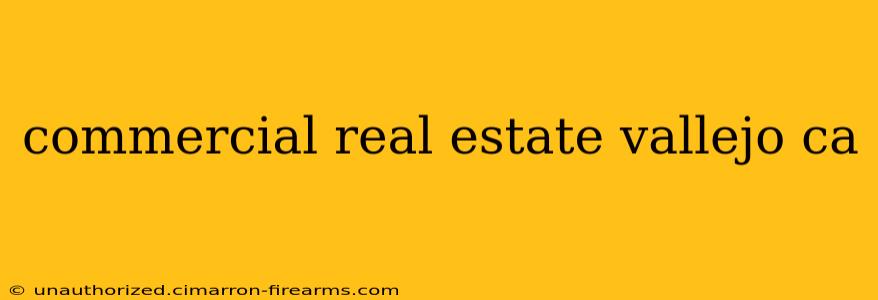 commercial real estate vallejo ca