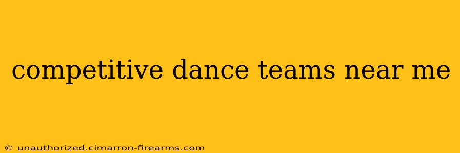 competitive dance teams near me