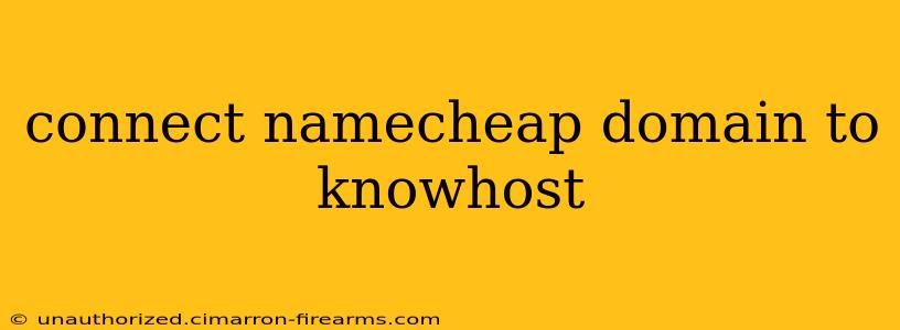 connect namecheap domain to knowhost