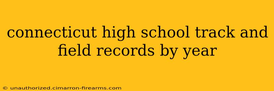 connecticut high school track and field records by year