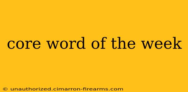 core word of the week