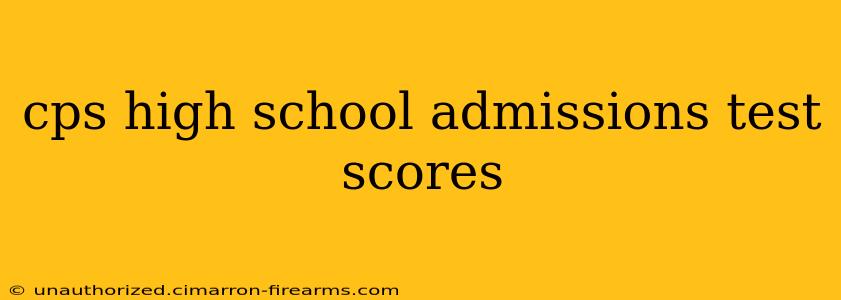 cps high school admissions test scores