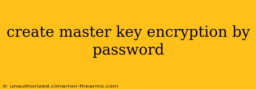 create master key encryption by password