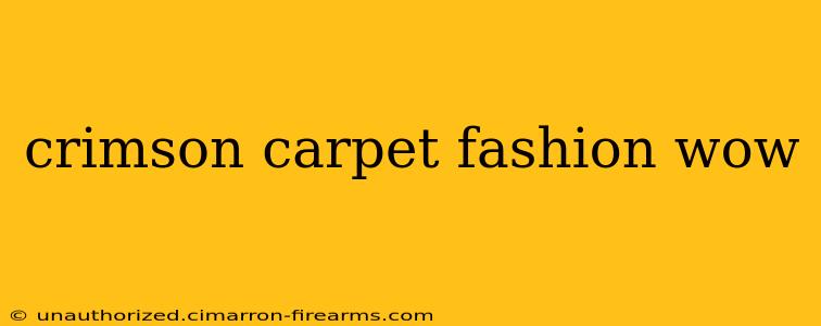 crimson carpet fashion wow