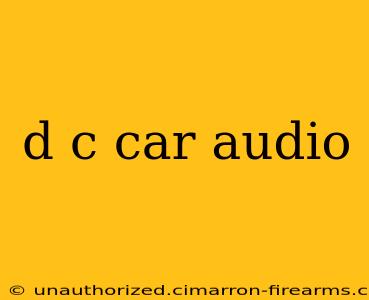 d c car audio