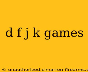 d f j k games