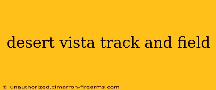 desert vista track and field