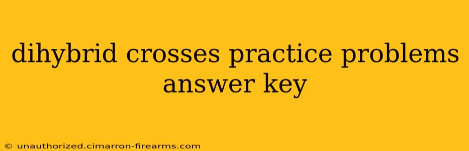 dihybrid crosses practice problems answer key