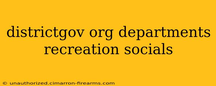 districtgov org departments recreation socials