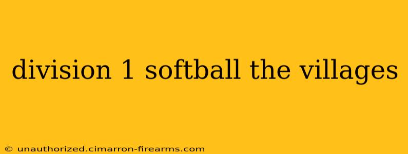 division 1 softball the villages