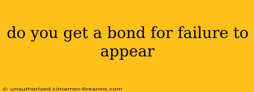 do you get a bond for failure to appear