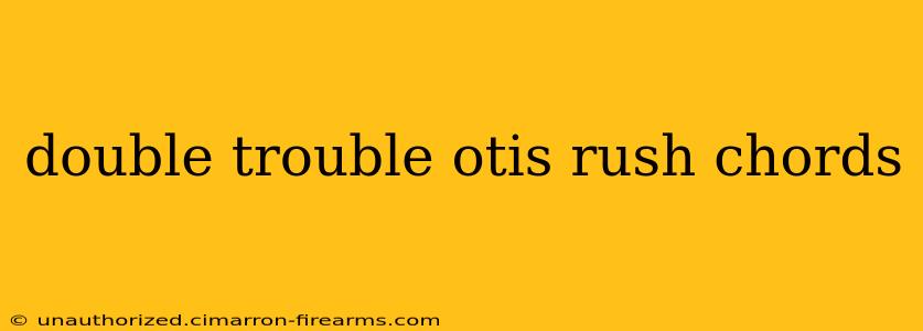 double trouble otis rush chords