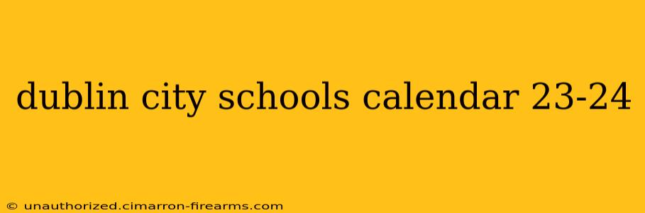 dublin city schools calendar 23-24