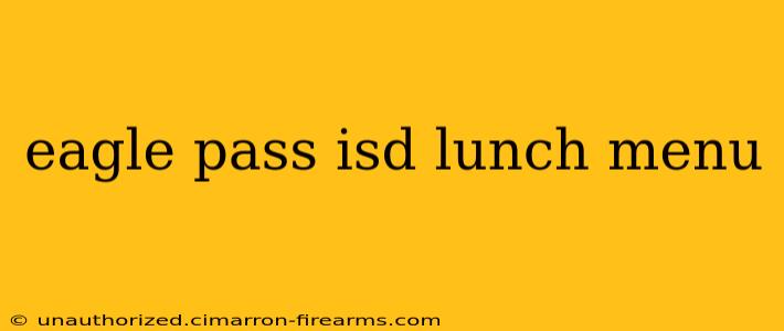 eagle pass isd lunch menu