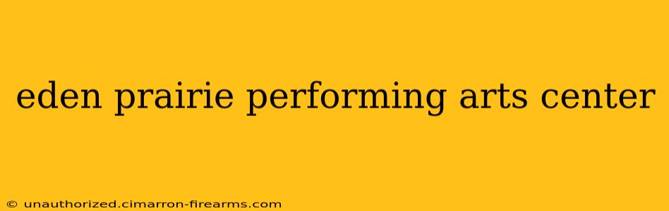 eden prairie performing arts center