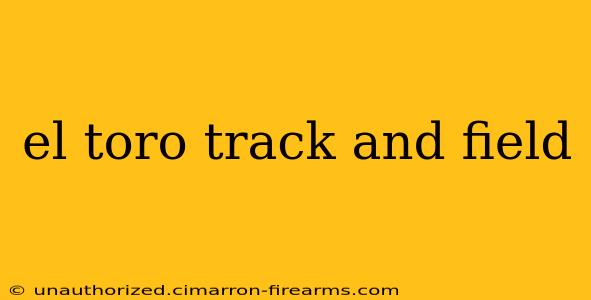 el toro track and field