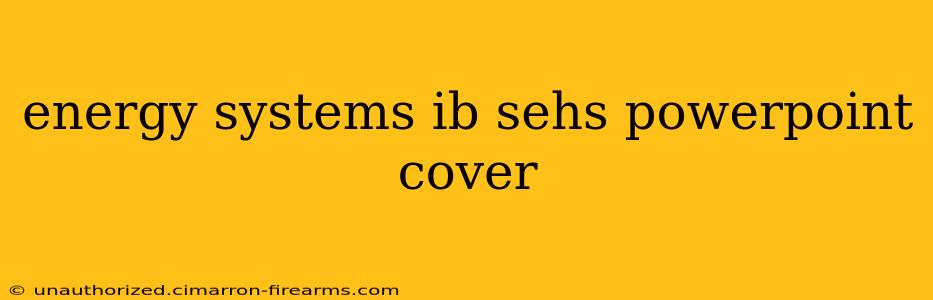 energy systems ib sehs powerpoint cover