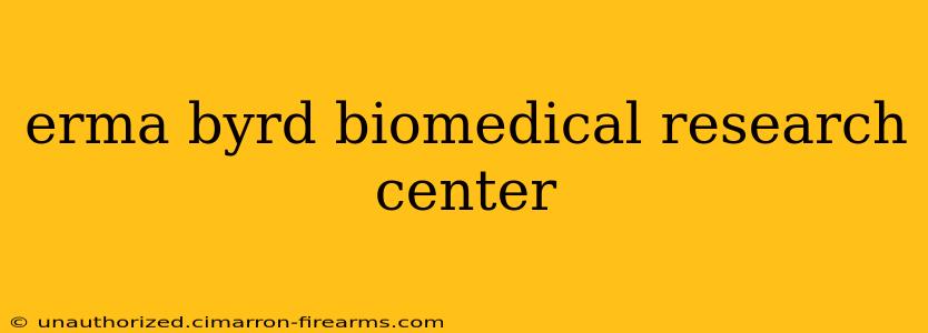 erma byrd biomedical research center