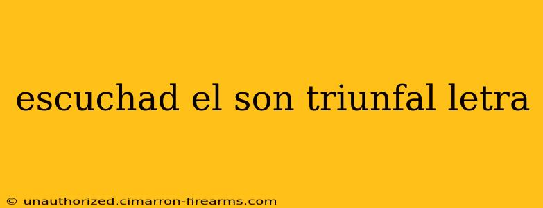 escuchad el son triunfal letra