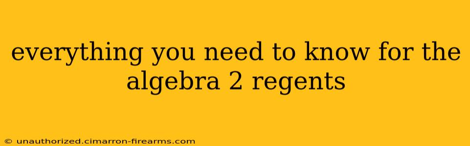 everything you need to know for the algebra 2 regents