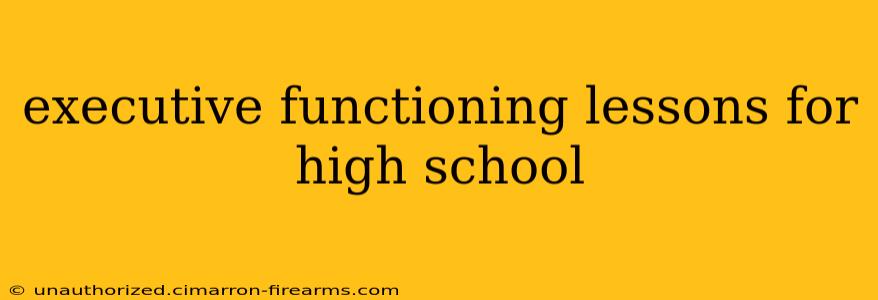 executive functioning lessons for high school