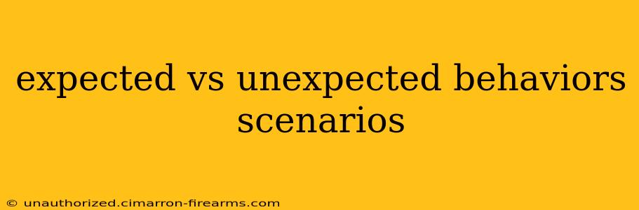 expected vs unexpected behaviors scenarios