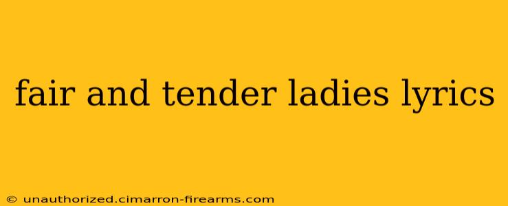 fair and tender ladies lyrics